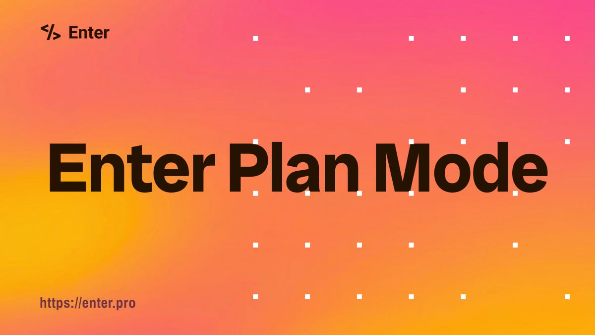 Why You Need Enter Plan Mode for Vibe Coding