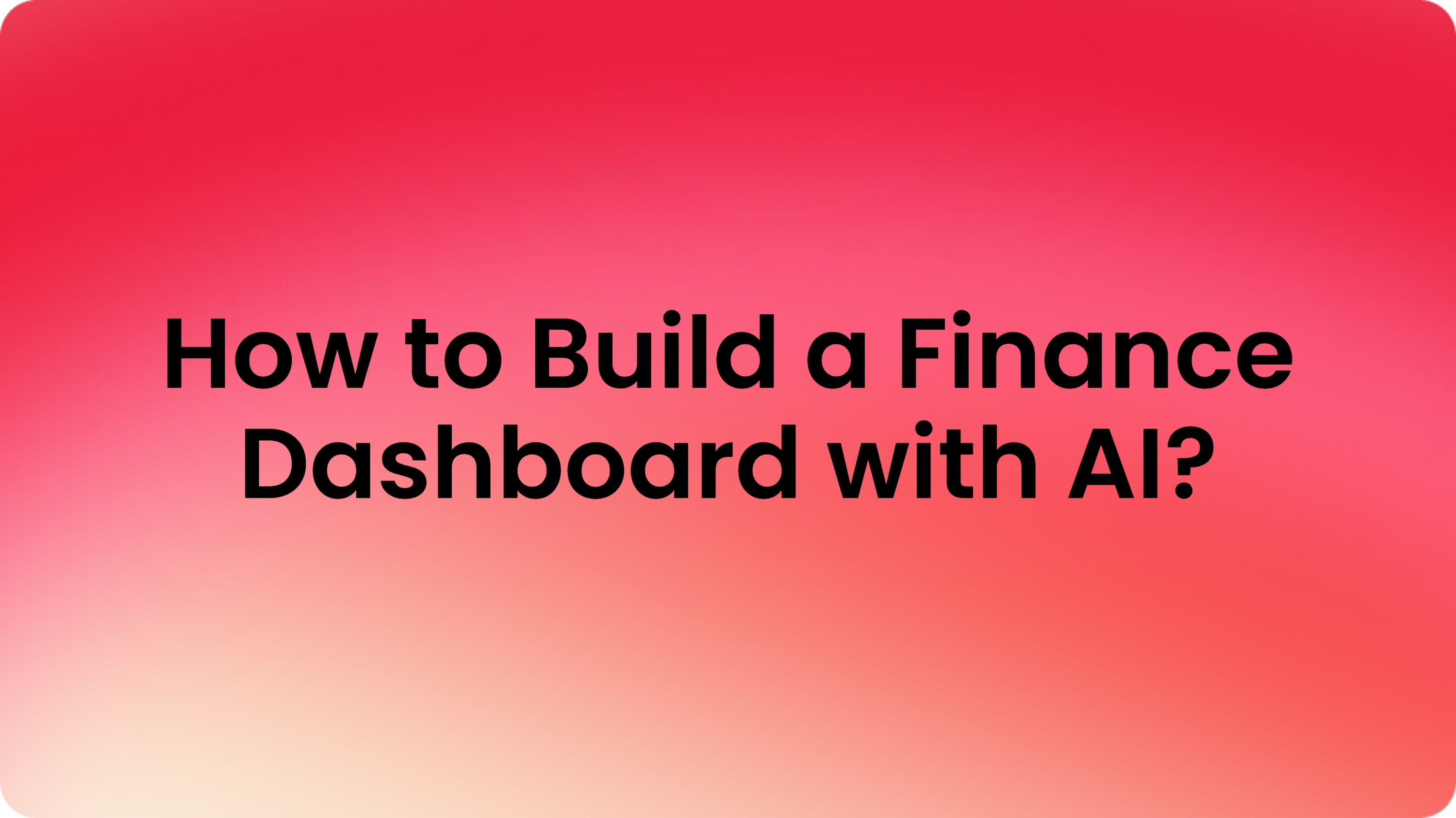 How to Build a Finance Dashboard That Works the Way You Think