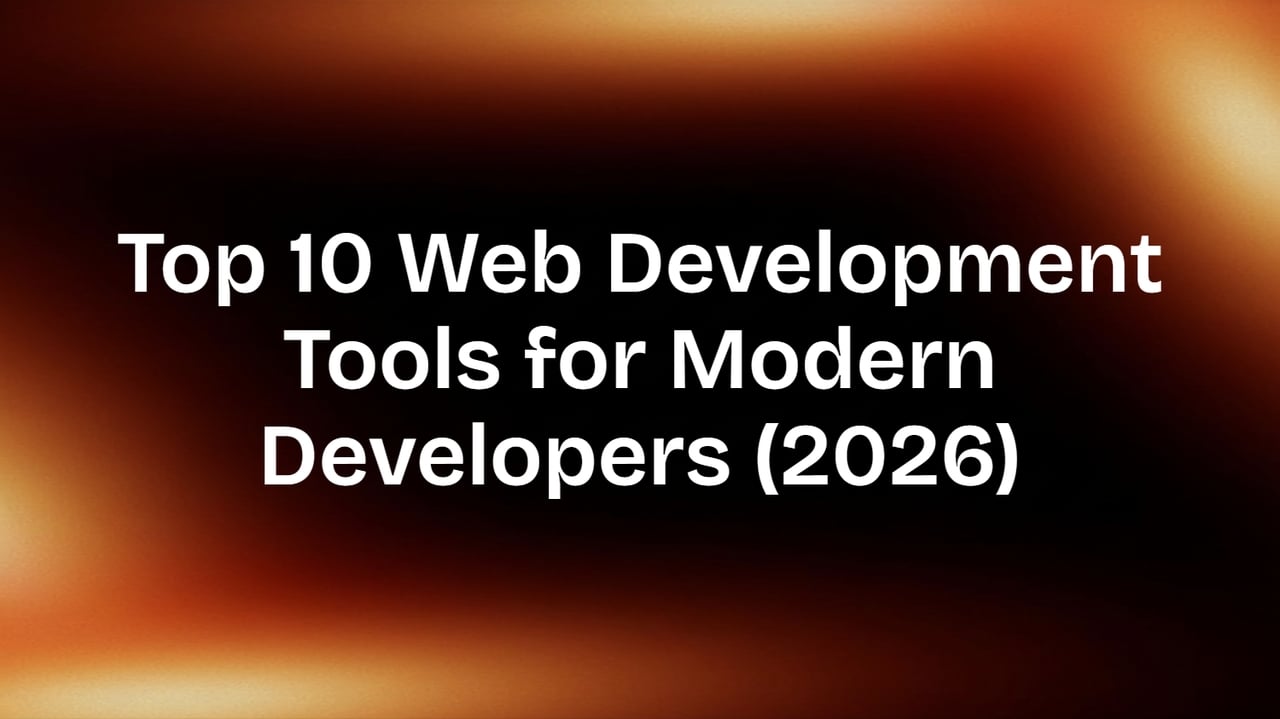 Top 10 Web Development Tools for Modern Developers (2026)