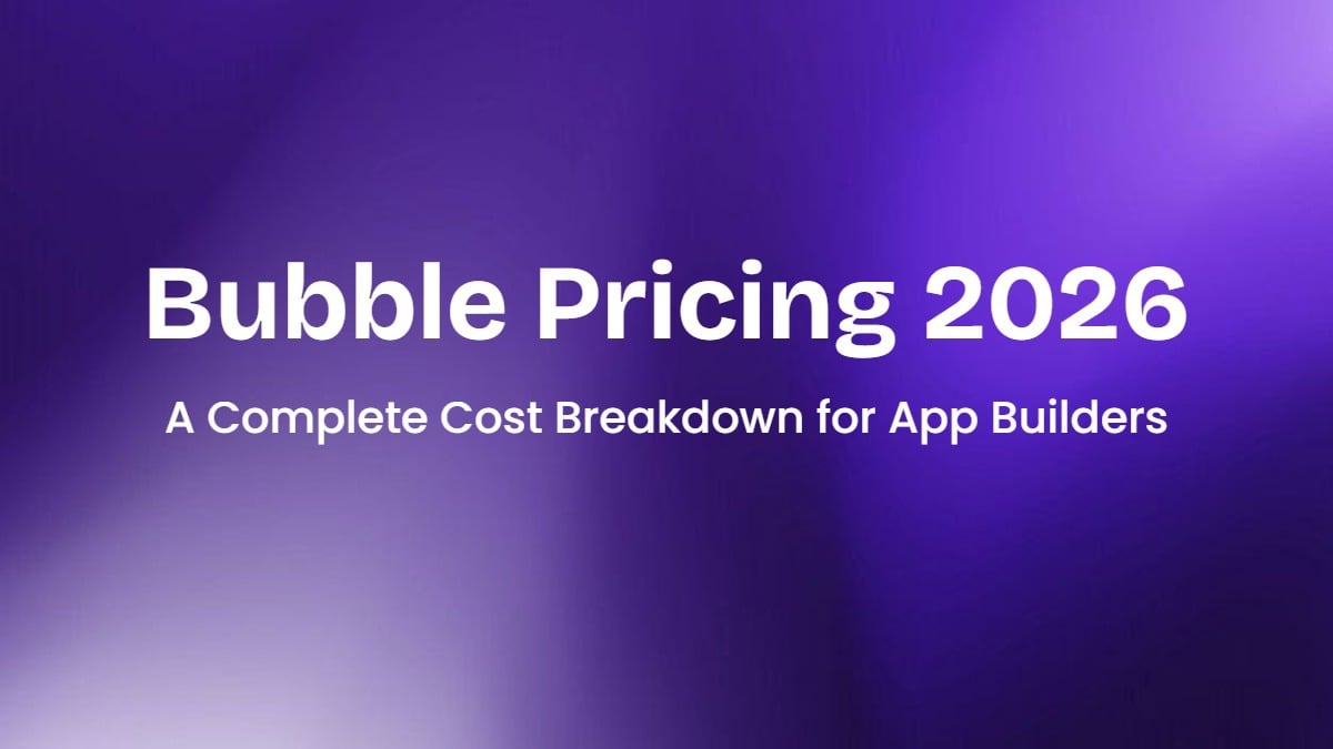 Bubble Pricing 2026: A Complete Cost Breakdown for App Builders