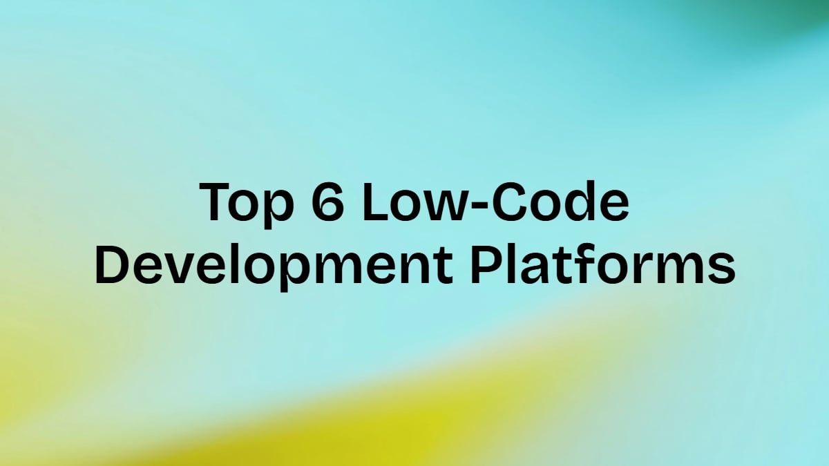Top 6 Low-Code Development Platforms for Rapid App Creation | Enter