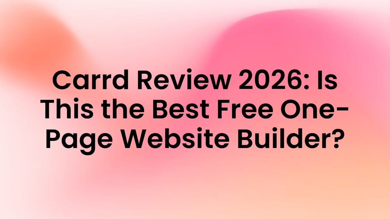 Carrd Review 2026: Is This the Best Free One-Page Website Builder?