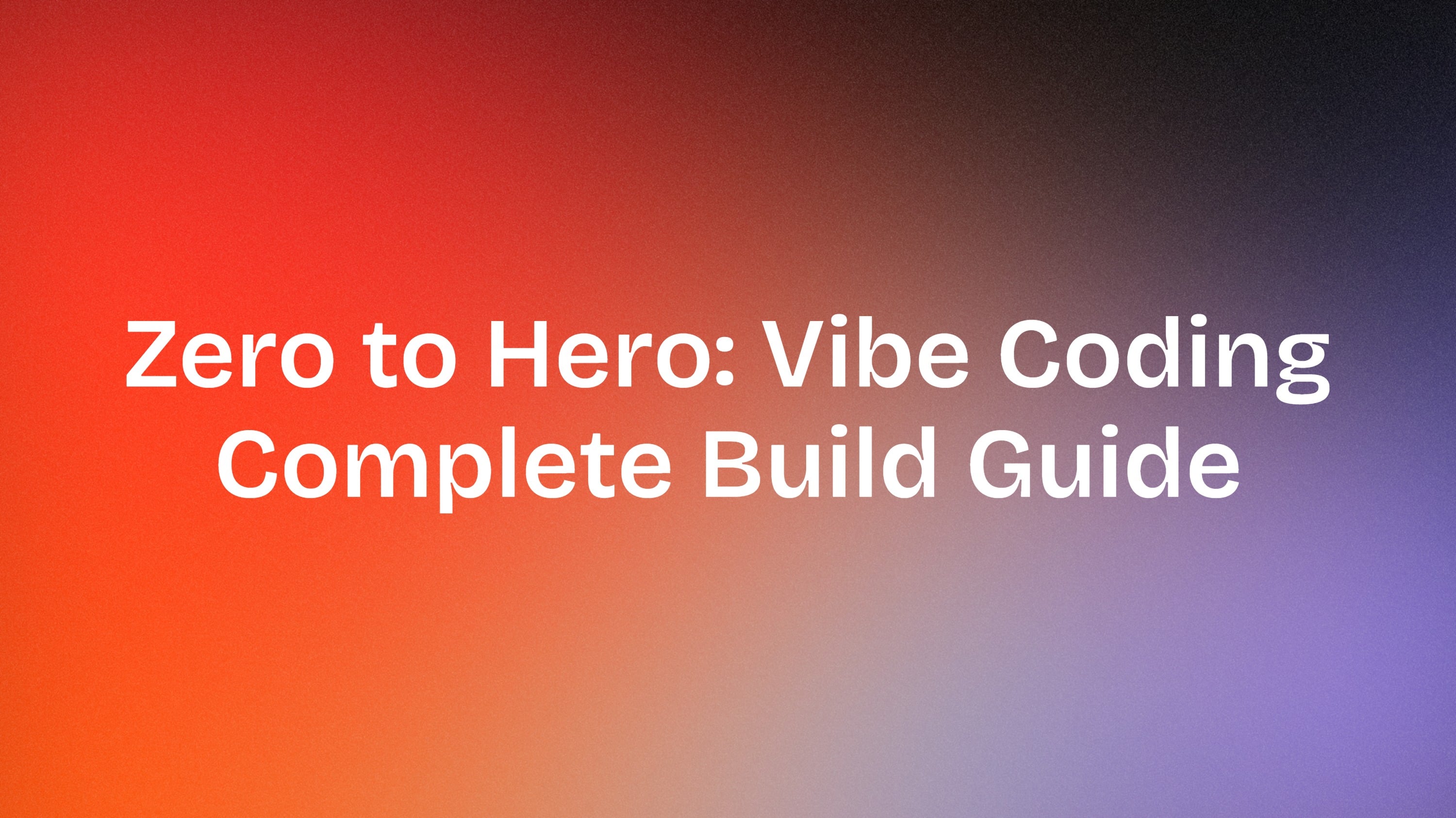 Zero to Hero: The Non-Technical Founder's Complete Build Guide