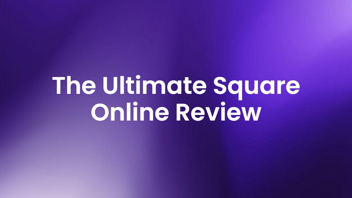 The Ultimate Square Online Review: Maximizing Growth For Your Business