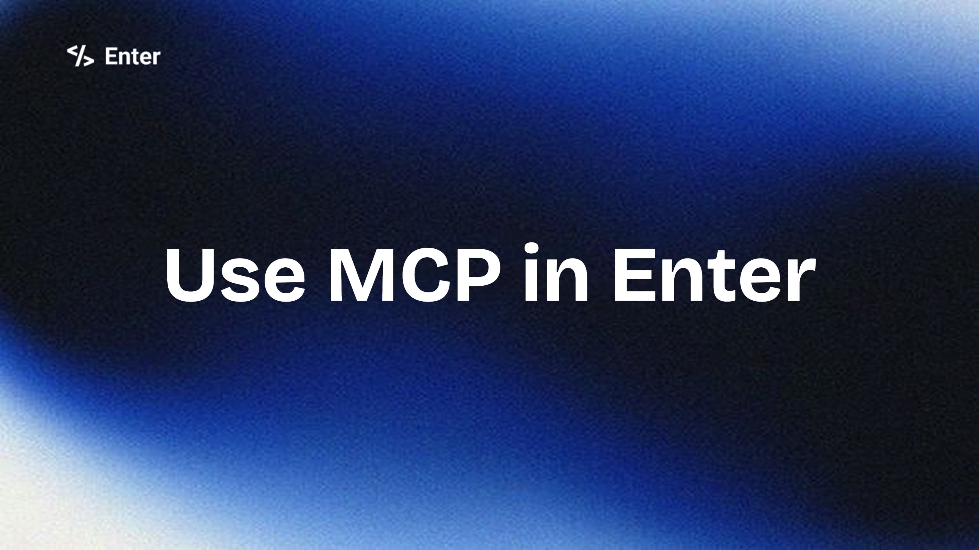 Configure Custom MCP in Enter to Connect Your Agent to Everything