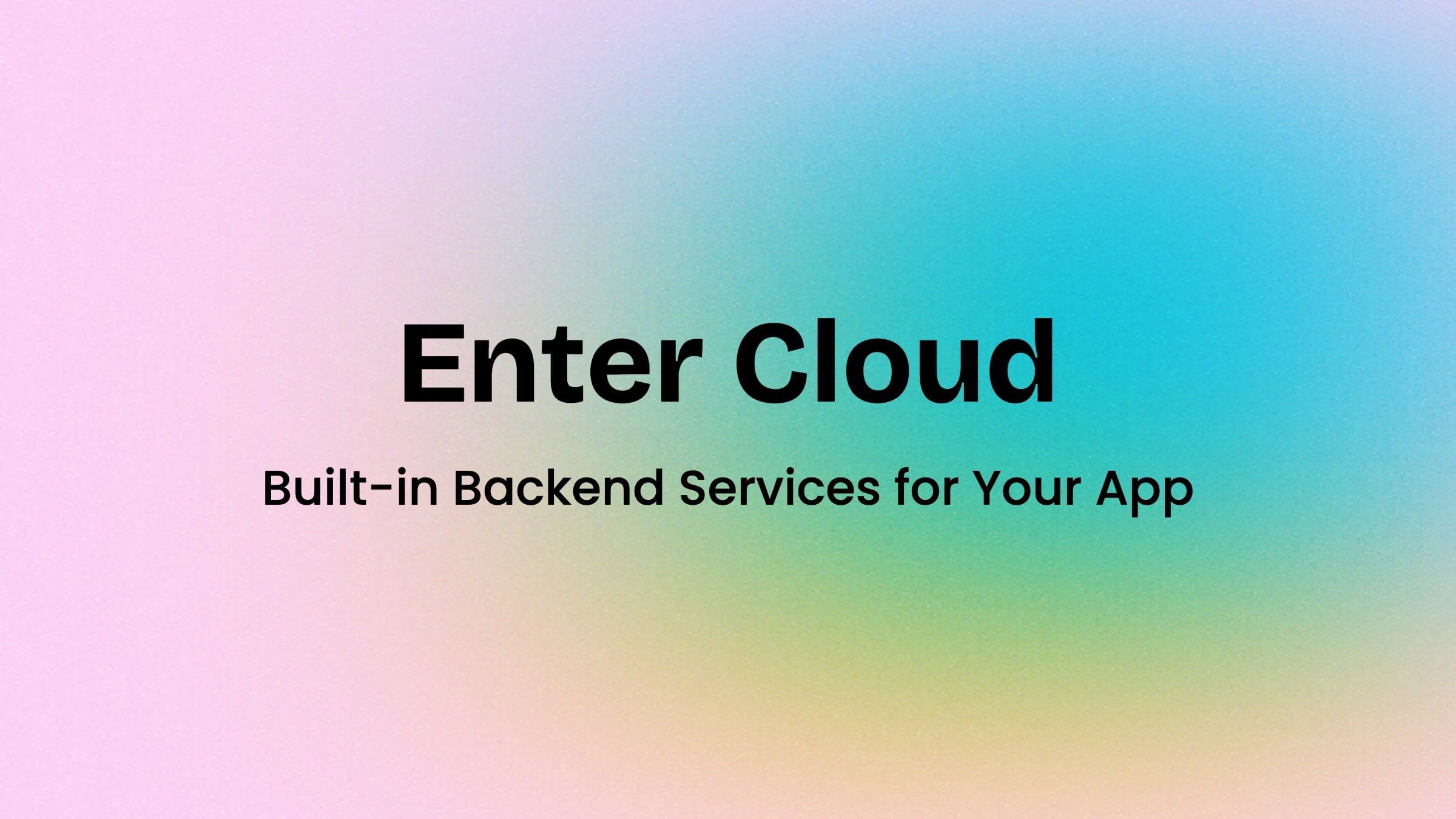 Enter Cloud, Built-in Backend Services for Your App
