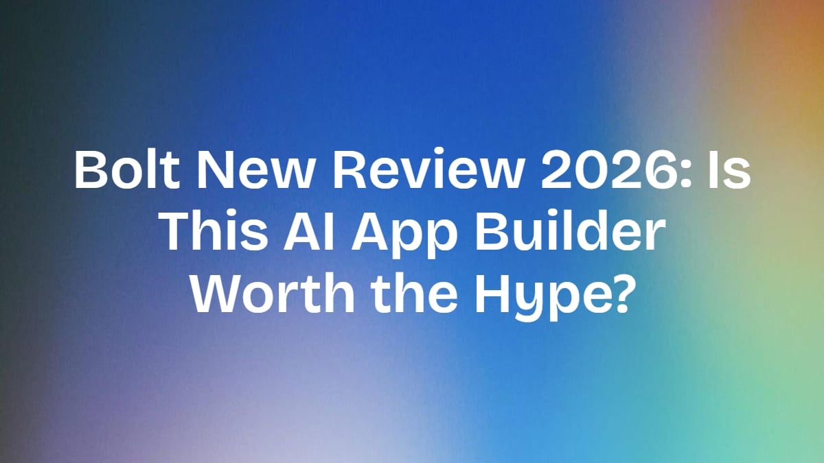 Bolt New Review 2026: Is This AI App Builder Worth the Hype?