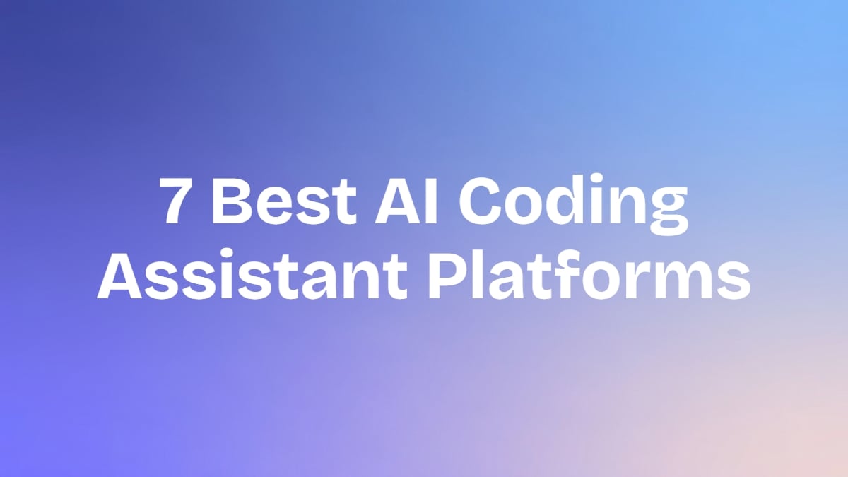 7 Best AI Coding Assistant Platforms for Modern Developers