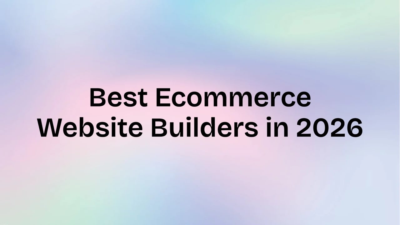 Best Ecommerce Website Builder: Top 6 Online Store Builders in 2026
