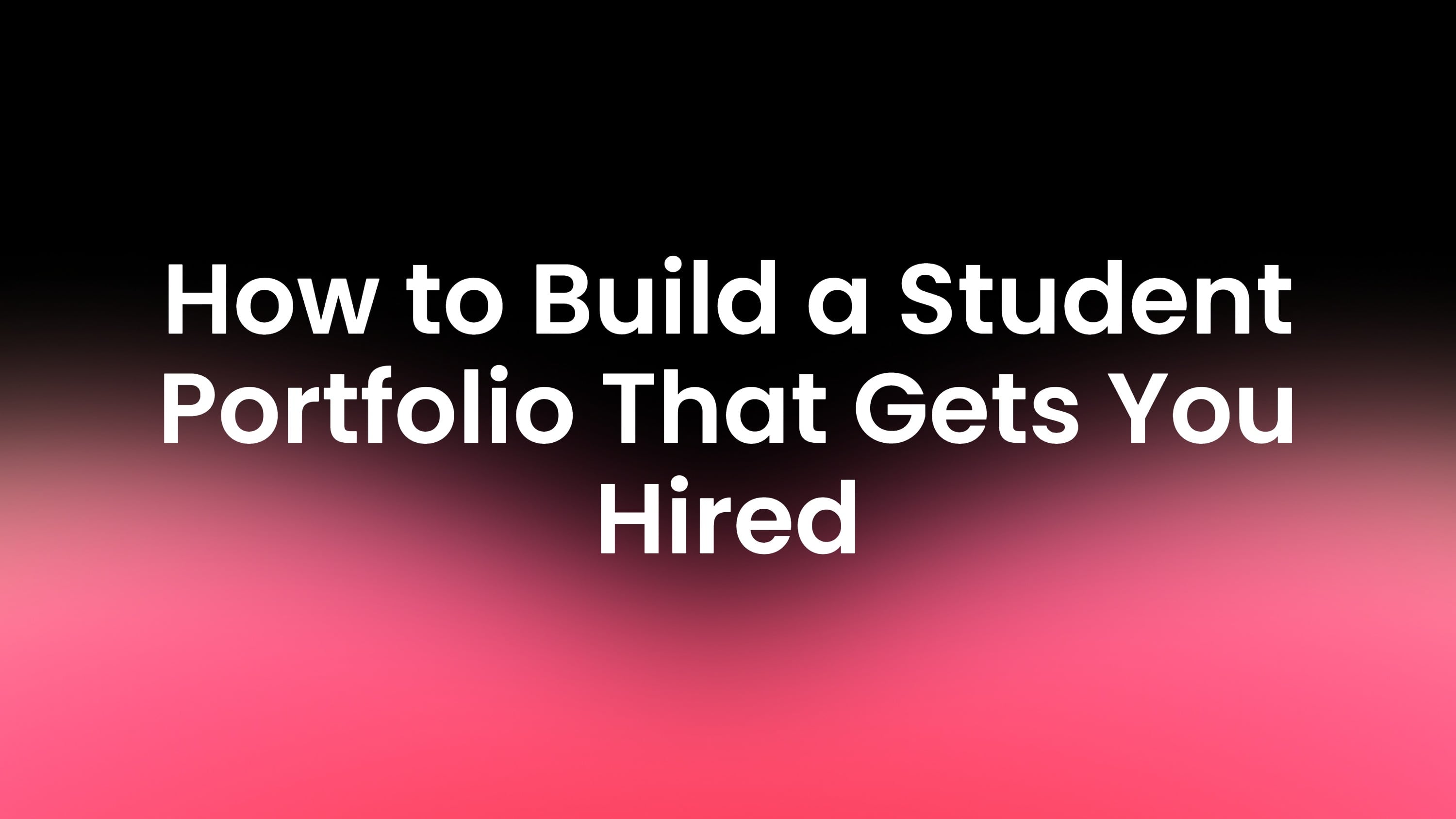 Cómo construir un portafolio de estudiante que te ayude a conseguir empleo
